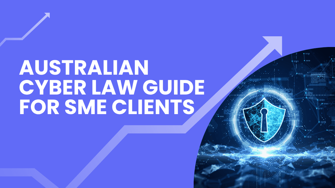 Australian Cyber Law Guide for SME Clients