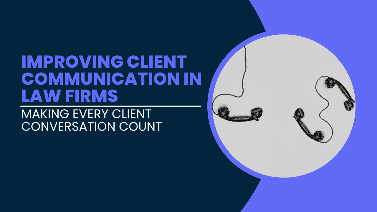 Improving Client Communication in Law Firms