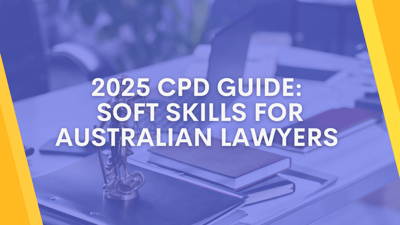 2025 CPD Guide: Soft Skills for Australian Lawyers 