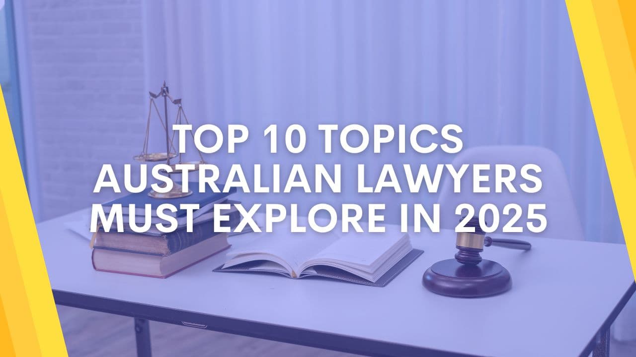 10 Topics Australian Lawyers Must Explore in 2025