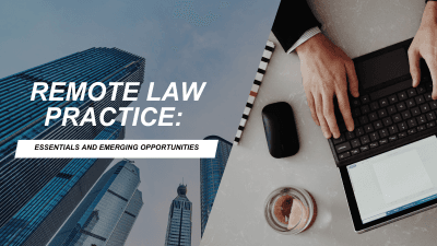 Remote Law Practice: Essentials and Emerging Opportunities